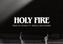 Draylin Young – Holy Fire Lyrics ft Jessica DiGiovanni