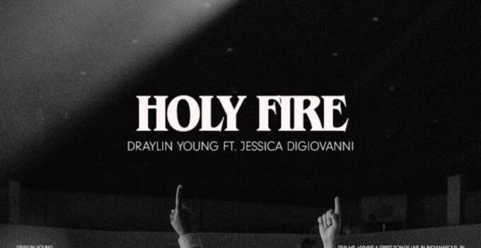 Draylin Young - Holy Fire Lyrics ft Jessica DiGiovanni