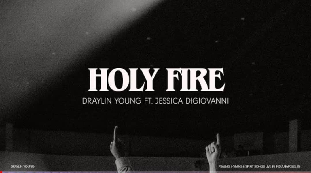 Draylin Young - Holy Fire Lyrics ft Jessica DiGiovanni