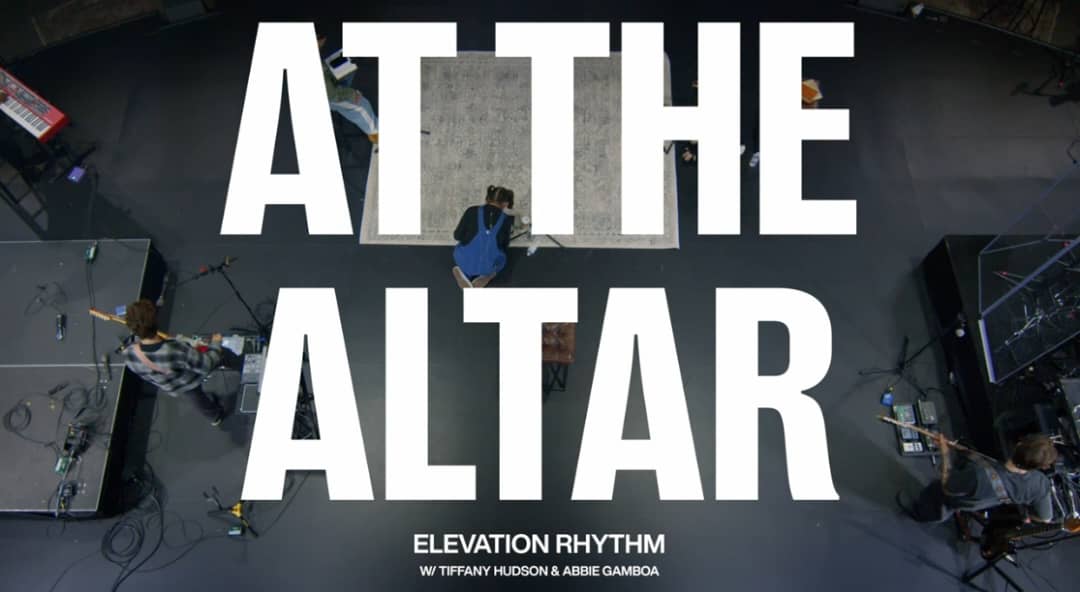 Elevation Rhythm - At The Altar Lyrics Ft Tiffany Hudson and Abbie Gamboa