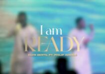 Elvis Bentil – I am Ready Lyrics ft Philip Adzale