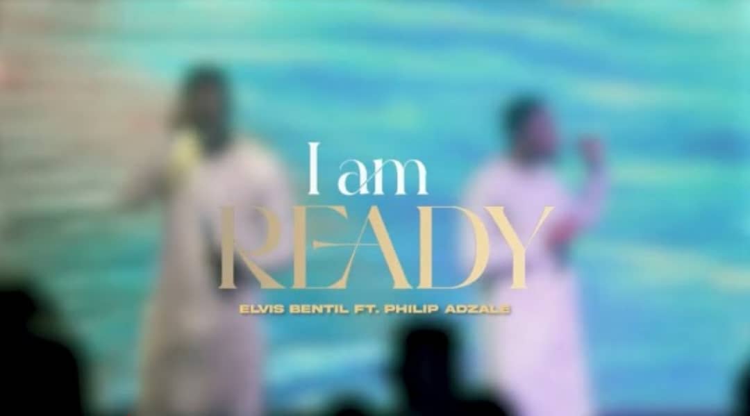 Elvis Bentil - I am Ready Lyrics ft Philip Adzale