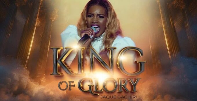 Jaque Gachiri - King Of Glory Lyrics