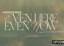 Lakewood Music – Even Here Even Now Lyrics ft Alexander Papas