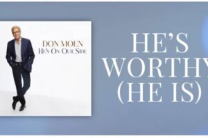 Don Moen – He’s Worthy Lyrics