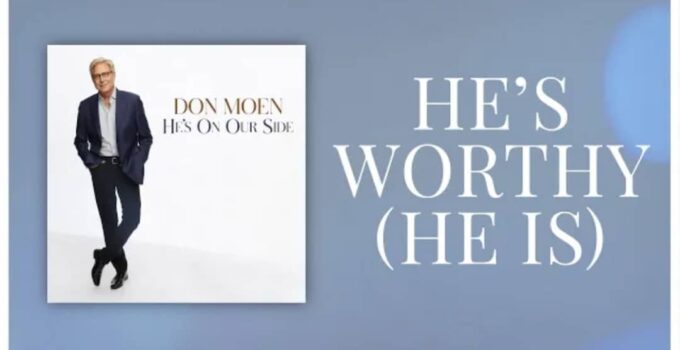 Don Moen - He's Worthy (He Is) Lyrics