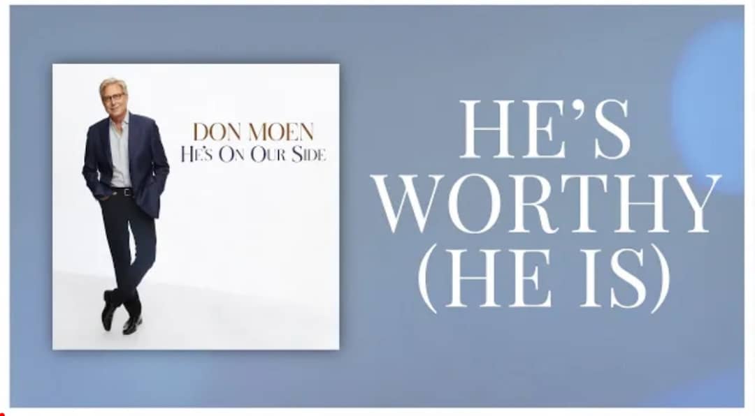 Don Moen - He's Worthy (He Is) Lyrics