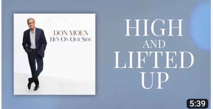 Don Moen - High and Lifted Up Lyrics