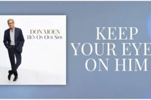 Don Moen – Keep Your Eyes On Him Lyrics