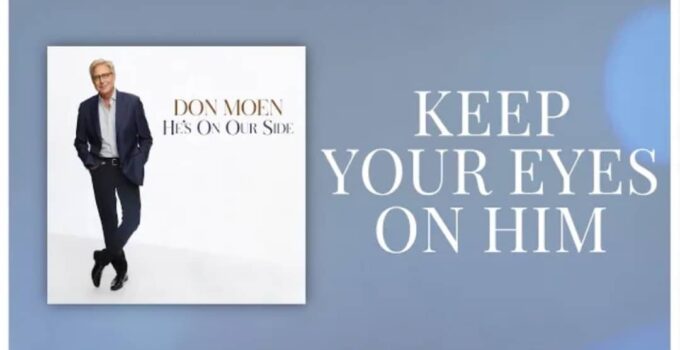 Don Moen - Keep Your Eyes On Him Lyrics