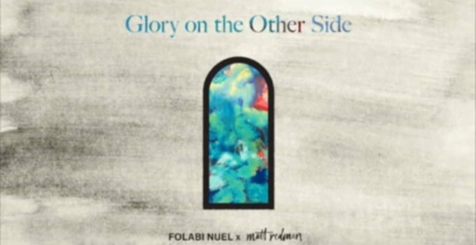 Folabi Nuel - Glory on the Other Side Lyrics Ft Matt Redman