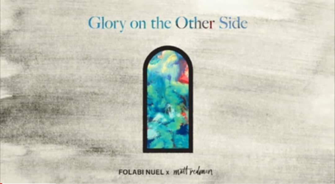 Folabi Nuel - Glory on the Other Side Lyrics Ft Matt Redman