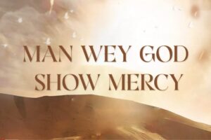 Minister GUC – Man Wey God Show Mercy Lyrics