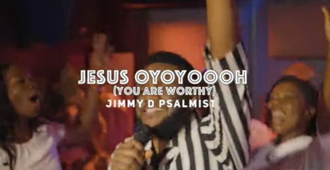 JIMMY D PSALMIST - JESUS OYOYOOH (You are Worthy) Lyrics